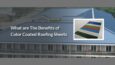 What Are The Benefits Of Color Coated Roofing Sheets