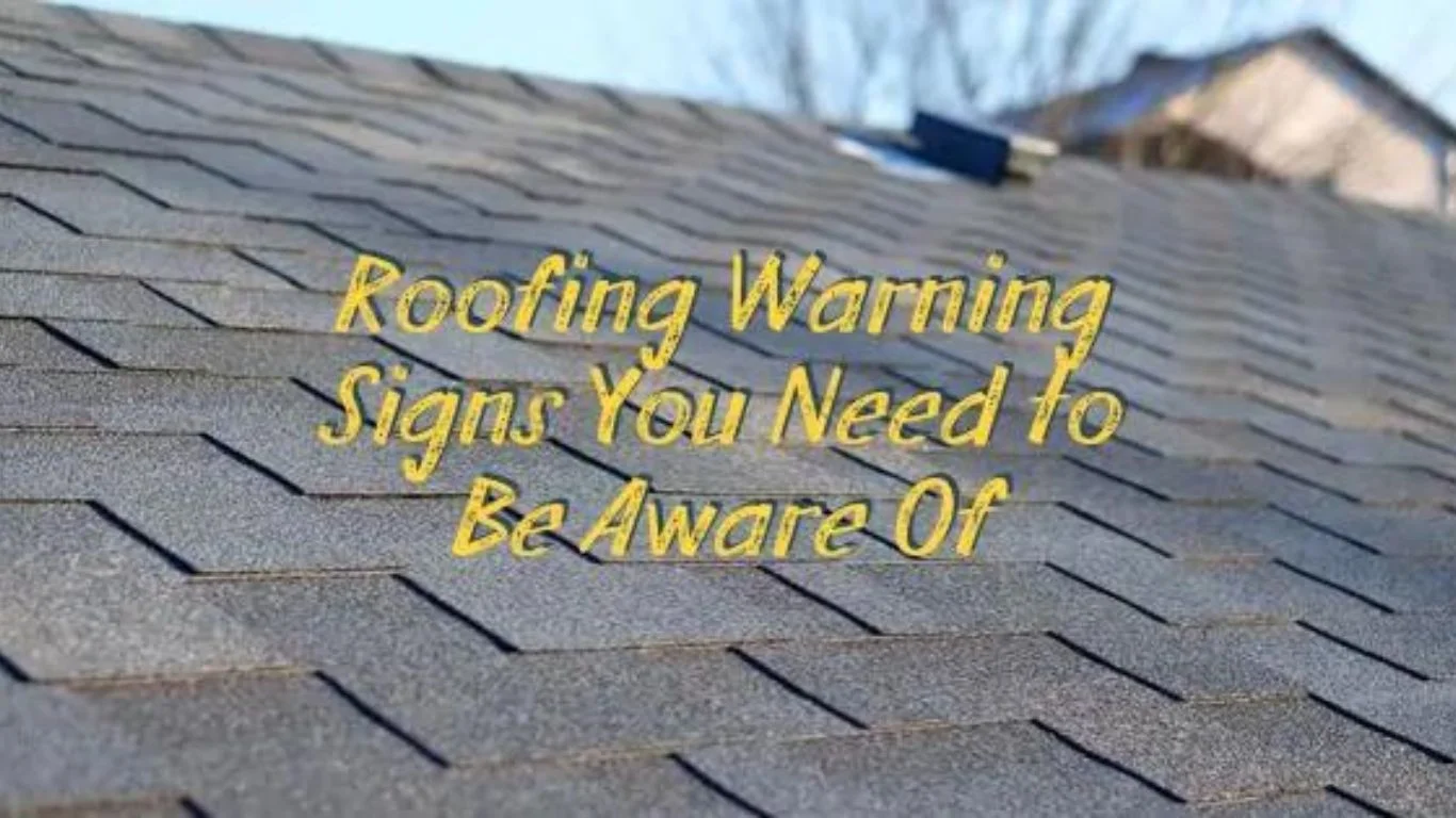 Roofing Warning Signs You Need To Be Aware Of